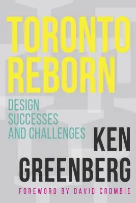 Toronto wiedergeboren: Design-Erfolge und Herausforderungen - Toronto Reborn: Design Successes and Challenges