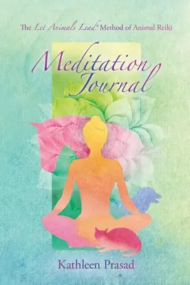 Die Let Animals Lead(R)-Methode von Animal Reiki Meditation Journal - The Let Animals Lead(R) Method of Animal Reiki Meditation Journal