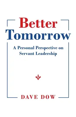 Ein besseres Morgen: Eine persönliche Perspektive auf dienende Führung - Better Tomorrow: A Personal Perspective on Servant Leadership