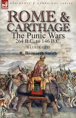 Rom und Karthago: Die Punischen Kriege 264 v. Chr. bis 146 v. Chr. - Rome and Carthage: the Punic Wars 264 B.C. to 146 B.C.