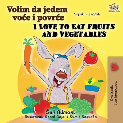 I Love to Eat Fruits and Vegetables (Serbisch Englisch Zweisprachiges Buch - Lateinisches Alphabet) - I Love to Eat Fruits and Vegetables (Serbian English Bilingual Book - Latin alphabet)