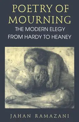 Poesie der Trauer: Die moderne Elegie von Hardy bis Heaney - Poetry of Mourning: The Modern Elegy from Hardy to Heaney