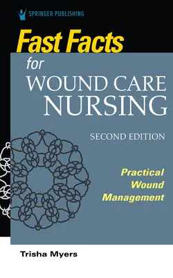 Fast Facts for Wound Care Nursing, Zweite Ausgabe: Praktisches Wundmanagement - Fast Facts for Wound Care Nursing, Second Edition: Practical Wound Management
