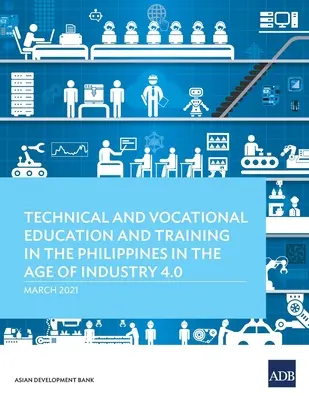 Technische und berufliche Aus- und Weiterbildung auf den Philippinen im Zeitalter von Industrie 4.0 - Technical and Vocational Education and Training in the Philippines in the Age of Industry 4.0