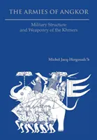 Die Armeen von Angkor: Militärische Struktur und Bewaffnung der Khmer - The Armies of Angkor: Military Structure and Weaponry of the Khmers