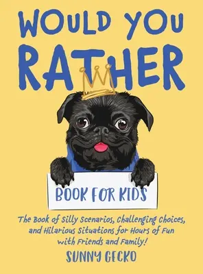 Wünsch dir was Buch für Kinder: Das Buch mit albernen Szenarien, herausfordernden Entscheidungen und urkomischen Situationen für stundenlangen Spaß mit Freunden und Familie! ( - Would You Rather Book for Kids: The Book of Silly Scenarios, Challenging Choices, and Hilarious Situations for Hours of Fun with Friends and Family! (