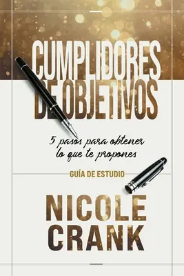 Cumplidores de Objetivos - Gua de Estudio: 5 Schritte zur Erreichung des Ziels - Cumplidores de Objetivos - Gua de Estudio: 5 pasos para obtener lo que te propones