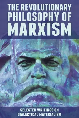 Die revolutionäre Philosophie des Marxismus: Ausgewählte Schriften zum dialektischen Materialismus - The Revolutionary Philosophy of Marxism: Selected Writings on Dialectical Materialism