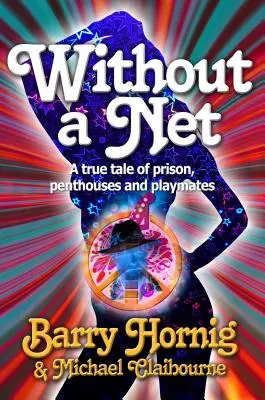 Ohne Netz: Eine wahre Geschichte von Gefängnis, Penthouse und Playmates - WIthout a Net: a true tale of Prison, Penthouses and Playmates