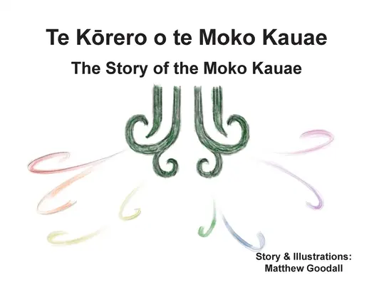 Te Kōrero o te Moko Kauae: Die Geschichte des Moko Kauae - Te Kōrero o te Moko Kauae: The Story of the Moko Kauae