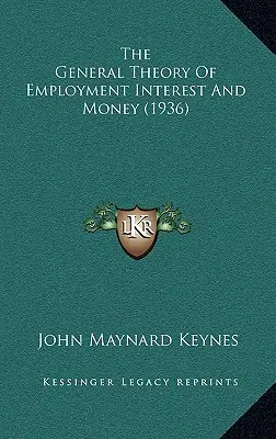 Die allgemeine Theorie der Beschäftigung, des Zinses und des Geldes (1936) - The General Theory Of Employment Interest And Money (1936)