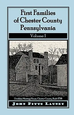 Die ersten Familien von Chester County, Pennsylvania, Band 1 - First Families of Chester County, Pennsylvania, Volume 1