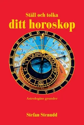 Stll och tolka ditt horoskop: Astrologins grunder