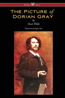 Das Bildnis des Dorian Gray (Wisehouse Classics - mit Originalillustrationen von Eugene Dt) - The Picture of Dorian Gray (Wisehouse Classics - with original illustrations by Eugene Dt)
