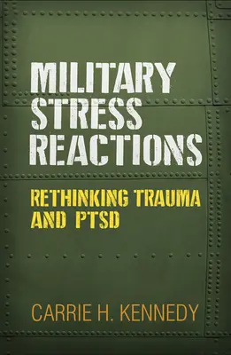 Militärische Stressreaktionen: Trauma und PTSD neu denken - Military Stress Reactions: Rethinking Trauma and Ptsd