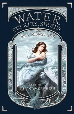 Wasser: Selkies, Sirenen und Seeungeheuer - Water: Selkies, Sirens, & Sea Monsters