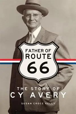 Vater der Route 66: Die Geschichte von Cy Avery - Father of Route 66: The Story of Cy Avery