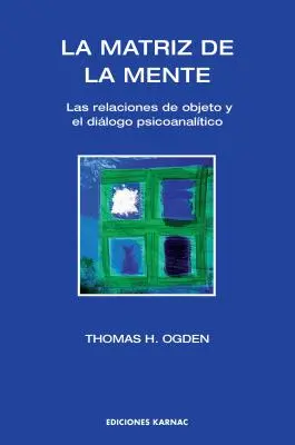 La Matriz de la Mente: Las Relaciones de Objeto y Psicoanalitico