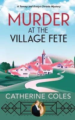 Mord auf dem Dorffest: Ein gemütlicher Krimi aus den 1920er Jahren - Murder at the Village Fete: A 1920s cozy mystery