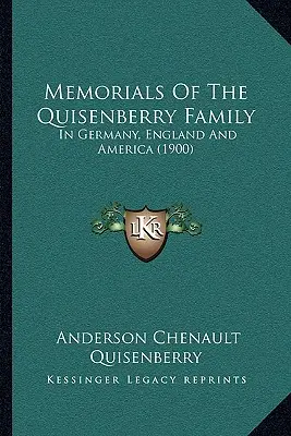 Memorials Of The Quisenberry Family: In Deutschland, England und Amerika (1900) - Memorials Of The Quisenberry Family: In Germany, England And America (1900)