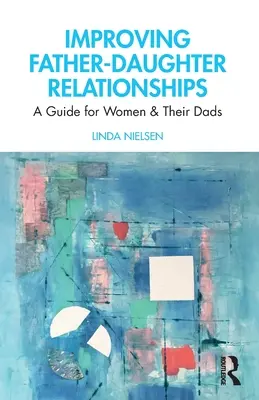 Verbesserung der Vater-Tochter-Beziehung: Ein Leitfaden für Frauen und ihre Väter - Improving Father-Daughter Relationships: A Guide for Women and their Dads