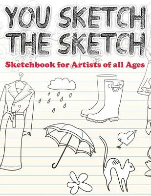 Du zeichnest die Skizze (Skizzenbuch für Künstler aller Altersstufen) - You Sketch the Sketch (Sketchbook for Artists of All Ages)