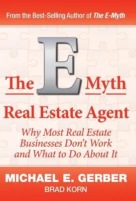 Der E-Mythos Immobilienmakler: Warum die meisten Immobiliengeschäfte nicht funktionieren und was man dagegen tun kann - The E-Myth Real Estate Agent: Why Most Real Estate Businesses Don't Work and What to Do About It