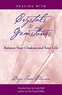 Heilen mit Kristallen und Edelsteinen: Bringen Sie Ihre Chakren und Ihr Leben ins Gleichgewicht - Healing with Crystals and Gemstones: Balance Your Chakras and Your Life