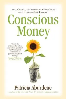 Bewusstes Geld: Leben, Gestalten und Investieren mit Ihren Werten für einen nachhaltigen neuen Wohlstand - Conscious Money: Living, Creating, and Investing with Your Values for a Sustainable New Prosperity