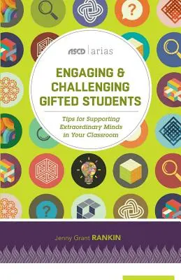Begabte Schüler fördern und fordern: Tipps zur Förderung von Hochbegabten im Klassenzimmer (ASCD Arias) - Engaging & Challenging Gifted Students: Tips for Supporting Extraordinary Minds in Your Classroom (ASCD Arias)