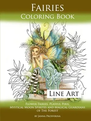 Feen Malbuch Line Art: Blumenfeen, verspielte Pixis, mystische Mondgeister und magische Wächter des Waldes - Fairies Coloring Book Line Art: Flower Fairies, Playful Pixis, Mystical Moon Spirites and Magical Guardians of the Forest