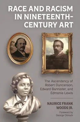 Ethnie und Rassismus in der Kunst des neunzehnten Jahrhunderts: Der Aufstieg von Robert Duncanson, Edward Bannister und Edmonia Lewis - Race and Racism in Nineteenth-Century Art: The Ascendency of Robert Duncanson, Edward Bannister, and Edmonia Lewis