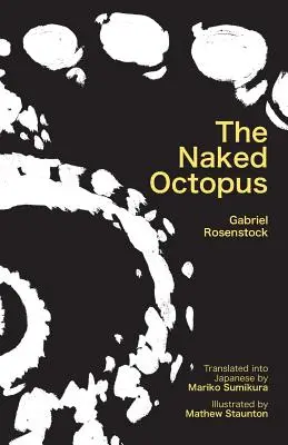 Der nackte Oktopus: Erotische Haiku auf Englisch mit japanischen Übersetzungen - The Naked Octopus: Erotic Haiku in English with Japanese Translations