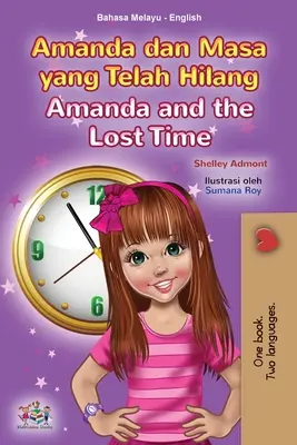 Amanda und die verlorene Zeit (Malaiisch Englisch Zweisprachiges Buch für Kinder) - Amanda and the Lost Time (Malay English Bilingual Book for Kids)