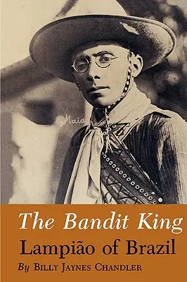 Der Banditenkönig: Lampiao aus Brasilien - The Bandit King: Lampiao of Brazil