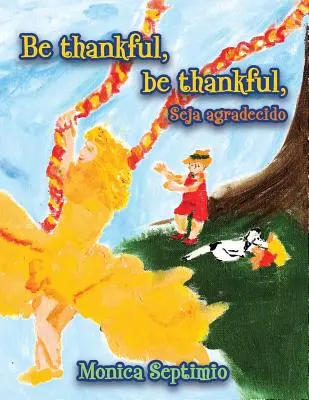 Sei dankbar, sei dankbar (Englisch-Portugiesische Ausgabe) - Be Thankful, be thankful (English-Portuguese Edition)