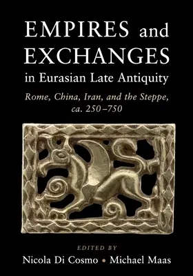 Reiche und Austauschbeziehungen in der eurasischen Spätantike - Empires and Exchanges in Eurasian Late Antiquity