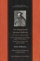 Über zeitliche und geistliche Autorität: Über Laien oder weltliche Menschen; Über die weltliche Macht des Papstes. Gegen William Barclay; Über die primäre Pflicht des - On Temporal and Spiritual Authority: On Laymen or Secular People; On the Temporal Power of the Pope. Against William Barclay; On the Primary Duty of t