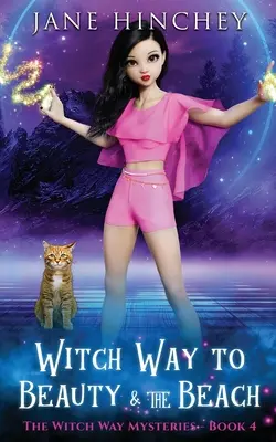 Der Weg der Hexen zur Schönheit und zum Strand: Ein heimliches Hexengeheimnis Nr. 4 - Witch Way to Beauty and the Beach: A Witch Way Paranormal Cozy Mystery #4