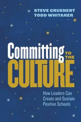 Sich für die Kultur engagieren: Wie Führungspersönlichkeiten positive Schulen schaffen und erhalten können - Committing to the Culture: How Leaders Can Create and Sustain Positive Schools