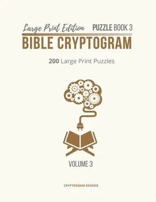 Großdruck Ausgabe Puzzle Buch 3 Bibel Kryptogramm: Kryptogramme Bibel, Bibel Kryptogramm Puzzle Bücher, Bibel Kryptogramme, Bibel Vers Kryptogramme - Large Print Edition Puzzle Book 3 Bible Cryptogram: Cryptograms Bible, Bible Cryptogram Puzzle Books, Bible Cryptograms, Bible Verse Cryptograms