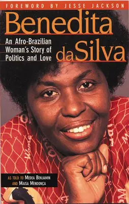 Benedita da Silva: Die Geschichte einer afro-brasilianischen Frau über Politik und Liebe - Benedita da Silva: An Afro-Brazilian Woman's Story of Politics and Love