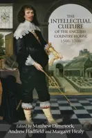 Die intellektuelle Kultur des englischen Landhauses, 1500-1700 - The Intellectual Culture of the English Country House, 1500-1700