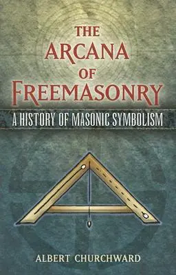 Die Arkana der Freimaurerei: Eine Geschichte der freimaurerischen Symbolik - The Arcana of Freemasonry: A History of Masonic Symbolism