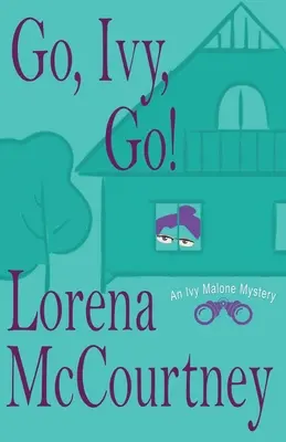 Los, Ivy, los!: Ivy Malone Krimis, Buch 5 - Go, Ivy, Go!: Ivy Malone Mysteries, Book 5