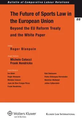 Die Zukunft des Sportrechts in der Europäischen Union: Jenseits des EU-Reformvertrags und des Weißbuchs - The Future of Sports Law in the European Union: Beyond the Eu Reform Treaty and the White Paper