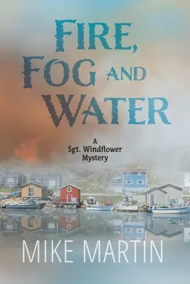 Feuer, Nebel und Wasser: Mike Martin - Fire, Fog and Water: Mike Martin