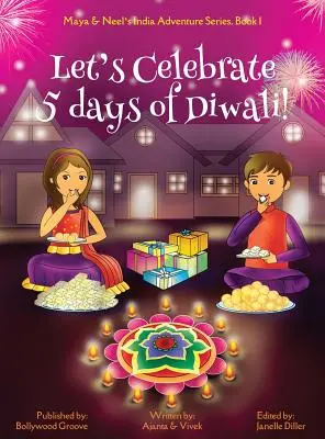 Feiern wir 5 Tage Diwali! (Maya & Neel's Indien Abenteuer Serie, Buch 1) - Let's Celebrate 5 Days of Diwali! (Maya & Neel's India Adventure Series, Book 1)