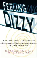 Schwindelgefühle: Verständnis und Behandlung von Schwindel, Benommenheit und anderen Gleichgewichtsstörungen - Feeling Dizzy: Understanding and Treating Vertigo, Dizziness, and Other Balance Disorders