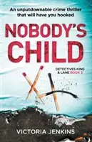 Nobody's Child: Ein unaufhaltsamer Krimi, der Sie fesseln wird - Nobody's Child: An Unputdownable Crime Thriller That Will Have You Hooked